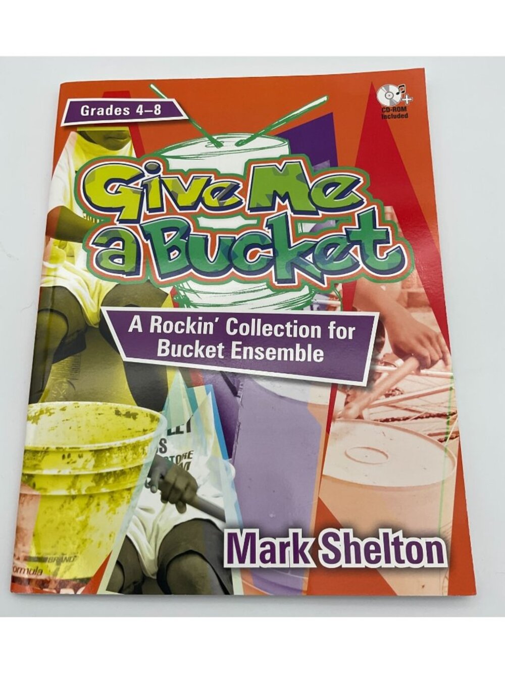Give Me A Bucket Grades 4-8: A Rockin' Collection For Bucket Ensemble + CD PB